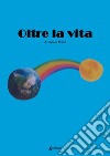 Oltre la vita libro