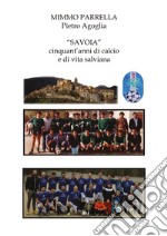 «Savoia». Cinquant'anni di calcio e di vita salviana libro