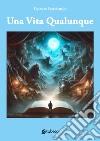 Una vita qualunque libro di Specchiarello Quintino