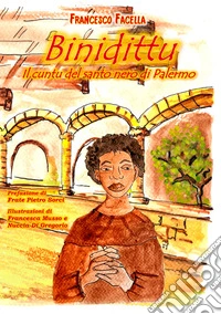 Binidittu. Il cuntu del santo nero di Palermo