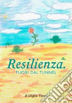 Resilienza. Fuori dal tunnel