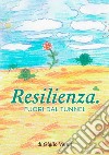 Resilienza. Fuori dal tunnel libro