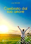 Cambiato dal suo amore libro