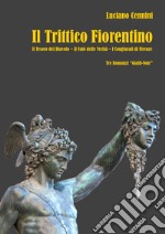 Il trittico fiorentino: Il tesoro del Diavolo-Il falò delle verità-I congiurati di Firenze libro