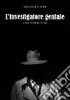 Storia di un investigatore speciale. Una storia vera libro di Nardi Michele