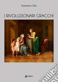 I rivoluzionari Gracchi libro