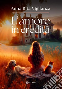 L'amore in eredità libro