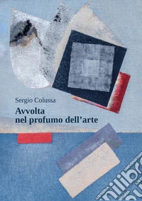 Avvolta nel profumo dell'arte libro