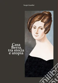 Casa Berra tra storia e utopia libro