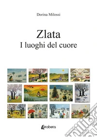 Zlata. I luoghi del cuore libro