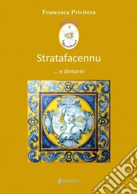 Stratafacennu... e dintorni libro