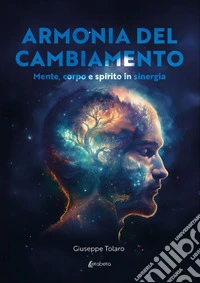 Armonia del cambiamento. Mente, corpo e spirito in sinergia libro