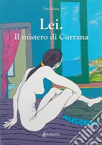 Lei. Il mistero di Currana libro