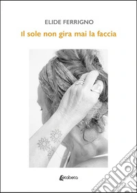 Il sole non gira mai la faccia libro