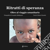 Ritratti di speranza. Oltre il viaggio umanitario libro