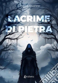 Lacrime di pietra libro