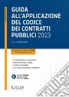 Guida all'applicazione del Codice dei contratti pubblici 2023 libro di De Paolis D. (cur.)