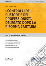 I controlli del custode e del professionista delegato dopo la riforma Cartabia libro