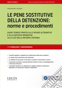 Le pene sostitutive della detenzione: norme e procedimenti. Guida teorico-pratica alle misure alternative e alla giustizia riparativa alla luce della riforma Cartabia libro