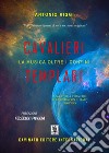 Cavalieri Templari. La musica oltre i confini. Una storia vera che ti lascerà con il fiato sospeso. Ediz. speciale libro