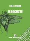 Le locuste. Nuova ediz. libro di Guerra Nina