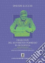 Frequenze del movimento permesso in osteopatia. Concetti, metodo e correlazioni cliniche. Manuale di neuroscienze applicate. Ediz. illustrata libro