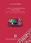 L'info-comunicazione. Una TV marketing oriented che informa, forma e info-trattiene il telespettatore. Nuova ediz. libro di Foglio Antonio