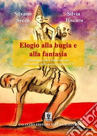 Elogio alla bugia e alla fantasia. Pinocchio e altre fiabe entrano nella stanza dello psicoterapeuta ITP libro