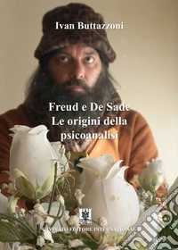 Freud e De Sade. Le origini della psicoanalisi libro