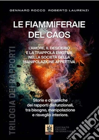 Le fiammiferaie del caos. L'amore, il desiderio e la trappola emotiva nella società della manipolazione affettiva libro