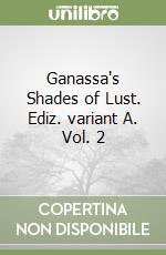 Ganassa's Shades of Lust. Vol. 2: Variant A libro