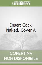 Insert Cock Naked. Cover A