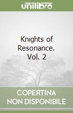 Knights of Resonance. Vol. 2 libro
