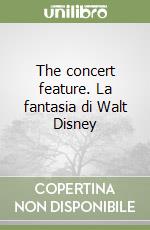 The concert feature. La fantasia di Walt Disney