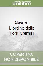 Alastor. L'ordine delle Torri Cremisi libro