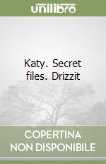 Katy. Secret files. Drizzit