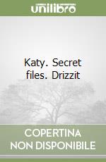 Katy. Secret files. Drizzit libro