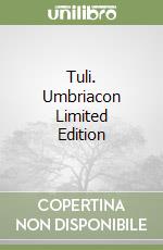 Tuli. Umbriacon Limited Edition libro