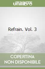 Refrain. Vol. 3