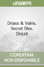 Driass & Valris. Secret files. Drizzit
