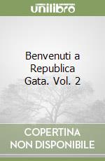 Benvenuti a Republica Gata. Vol. 2 libro