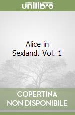 Alice in Sexland. Vol. 1