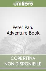Peter Pan. Adventure Book libro