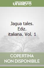 Jagua tales. Ediz. italiana. Vol. 1 libro
