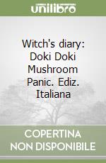 Witch's diary: Doki Doki Mushroom Panic. Ediz. Italiana libro