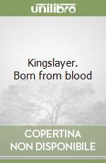 Kingslayer. Born from blood libro