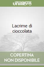 Lacrime di cioccolata libro