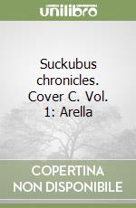 Suckubus chronicles. Cover C. Vol. 1: Arella libro