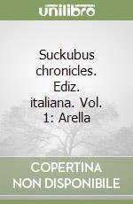 Suckubus chronicles. Ediz. italiana. Vol. 1: Arella libro