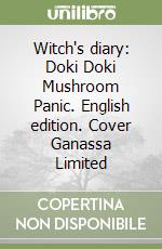 Witch's diary: Doki Doki Mushroom Panic. English edition. Cover Ganassa Limited libro